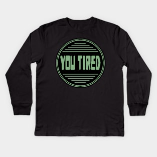 You tired 11 fanart Kids Long Sleeve T-Shirt